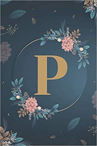 okumak P: Monogram Initial Notebook Letter P | College Ruled Notebook | 6&quot; x 9&quot; - 150 pages - Lined Journal | Quote On The Back Cover floor lamp, wall decor, Floral