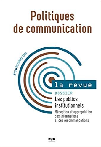 okumak Politiques de communication - N° 11 - Automne 2018: Les publics institutionnels (REVUE POLITIQUES DE COMMUNICATION)