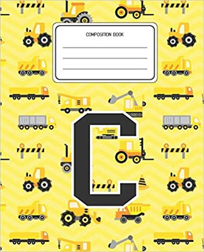 okumak Composition Book C: Construction Pattern Composition Book Letter C Personalized Lined Wide Rule Notebook for Boys Kids Back to School Preschool Kindergarten and Elementary Grades K-2
