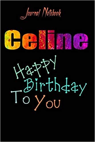 Celine: Happy Birthday To you Sheet 9x6 Inches 120 Pages with bleed - A Great Happy birthday Gift