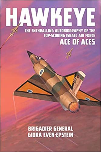 okumak Hawkeye: The Enthralling Autobiography of the Top-Scoring Israel Air Force Ace of Aces