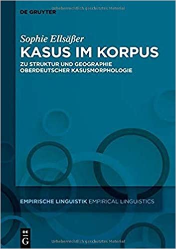okumak Kasus im Korpus: Zu Struktur und Geographie oberdeutscher Kasusmorphologie (Empirische Linguistik / Empirical Linguistics, Band 15)
