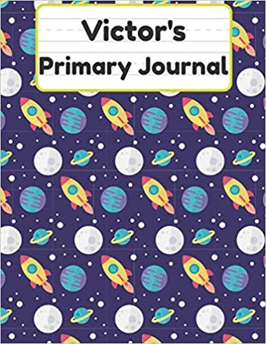 okumak Victor&#39;s Primary Journal: Grade Level K-2 Draw and Write, Dotted Midline Creative Picture Notebook Early Childhood to Kindergarten