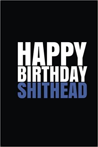 okumak &quot;HAPPY BIRTHDAY, SHITHEAD!&quot; A fun, rude, playful DIY birthday card (EMPTY BOOK)