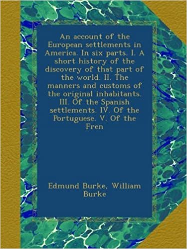 okumak An account of the European settlements in America. In six parts. I. A short history of the discovery of that part of the world. II. The manners and ... IV. Of the Portuguese. V. Of the Fren