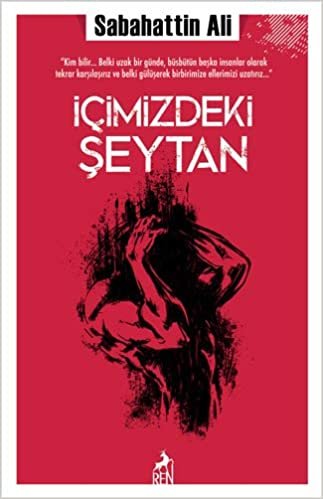 okumak İçimizdeki Şeytan: “Kim Bilir… Belki Uzak Bir Günde, Büsbütün Başka İnsanlar Olarak Tekrar Karşılaşırız ve Belki Gülüşerek Birbirimize Ellerimizi Uzatırız…”