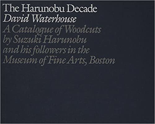 okumak The Harunobu Decade: A Catalogue of Woodcuts by Suzuki Harunobu and His Followers in the Museum of Fine Arts, Boston