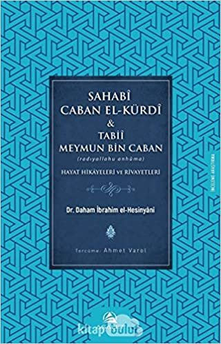 okumak Sahabi Caban El-Kürdi ve Tabii Meymun Bin Caban: Hayat Hikayeleri ve Rivayetleri