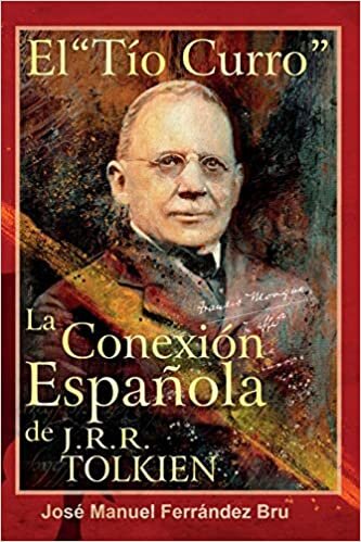 okumak El Tío &quot;Curro&quot;. La Conexión Española de J.R.R. Tolkien