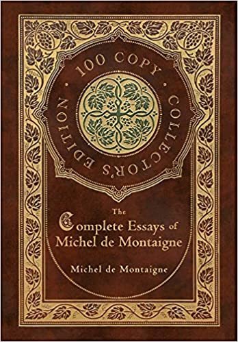 okumak The Complete Essays of Michel de Montaigne (100 Copy Collector&#39;s Edition)