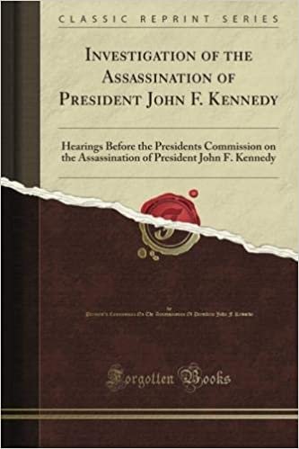 okumak Investigation of the Assassination of President John F. Kennedy: Hearings Before the President&#39;s Commission on the Assassination of President John F. Kennedy (Classic Reprint)