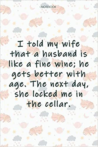 okumak Lined Notebook Journal Cute Cat Cover I told my wife that a husband is like a fine wine; he gets better with age: Tax, High Performance, Journal, Financial, Event, Goals, 6x9 inch, 114 Pages