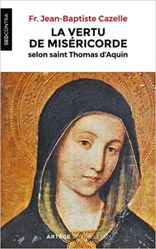 okumak La vertu de miséricorde selon saint Thomas d&#39;Aquin (Sed Contra)
