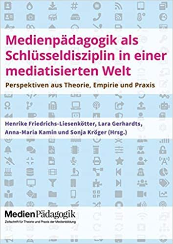 okumak Medienpädagogik als Schlüsseldisziplin in einer mediatisierten Welt: Perspektiven aus Theorie, Empirie und Praxis (Themenhefte)
