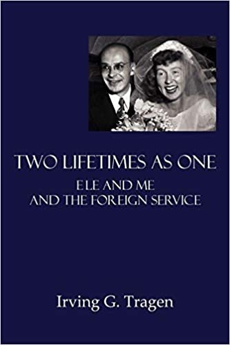 okumak TWO LIFETIMES AS ONE: Ele and Me and the Foreign Service