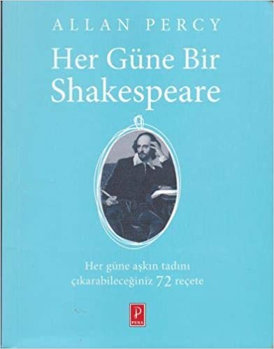 okumak Her Güne Bir Shakespeare: Hayatın en büyük mucizesiyle nasıl baş edebileceğinizi gösteren 72 reçete