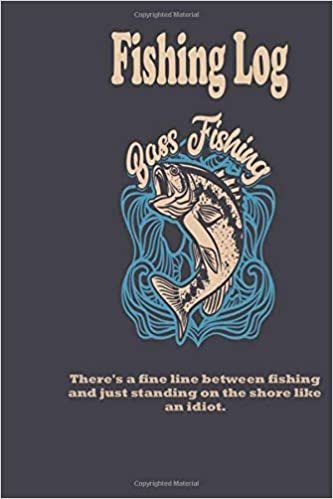 okumak There&#39;s a fine line between fishing and just standing on the shore like an idiot.: Fishing Log : Blank Lined Journal Notebook, 100 Pages, Soft Matte Cover, 6 x 9 In