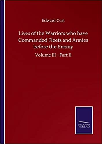okumak Lives of the Warriors who have Commanded Fleets and Armies before the Enemy: Volume III - Part II