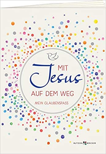 okumak Mit Jesus auf dem Weg: Mein Glaubenspass