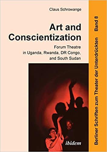 okumak Art and Conscientization : Forum Theatre in Uganda, Rwanda, Dr Congo, and South Sudan