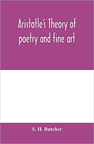 okumak Aristotle&#39;s theory of poetry and fine art: with a critical text and translation of the Poetics
