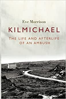 Kilmichael: The Life and Afterlife of an Ambush