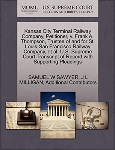 okumak Kansas City Terminal Railway Company, Petitioner, v. Frank A. Thompson, Trustee of and for St. Louis-San Francisco Railway Company, et al. U.S. ... of Record with Supporting Pleadings