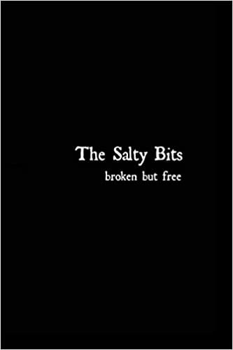 okumak The Salty Bits: Broken but free