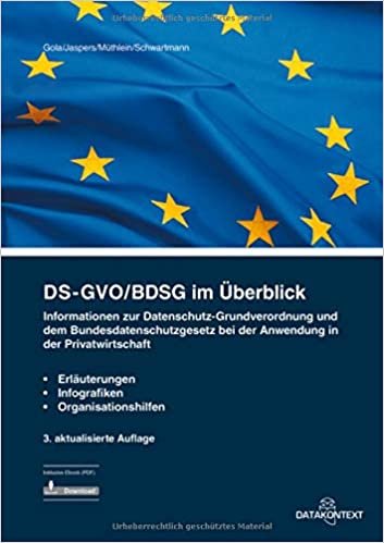 okumak DSG-VO / BDSG im Überblick: Informationen zur Datenschutz-Grundverordnung und dem Bundesdatenschutzgesetz bei der Anwendung in der Privatwirtschaft. Erläuterungen, Infografiken und Organisationshilfen