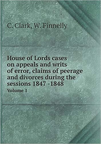 okumak House of Lords cases on appeals and writs of error, claims of peerage and divorces during the sessions 1847 -1848 Volume 1