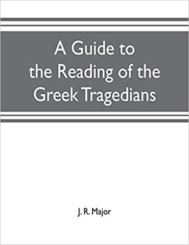 okumak A guide to the reading of the Greek tragedians: being a series of articles on the Greek drama, Greek metres, and canons of criticism