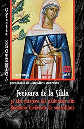 okumak Fecioara de la Sihla și alte mistere ale pădurilor din România încărcate de sacralitate (Esoterica)