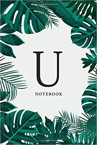 okumak Notebook U: Monogram Initial U Notebooks College Ruled for girls / women, Tropical Journal, Lined, 6 x 9 inches (150 pages) (Tropical Monogram, Band 21)