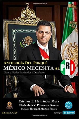okumak Antología del Porqué México Necesita al PRI: Ideas e Ideales Explicados y Detallados