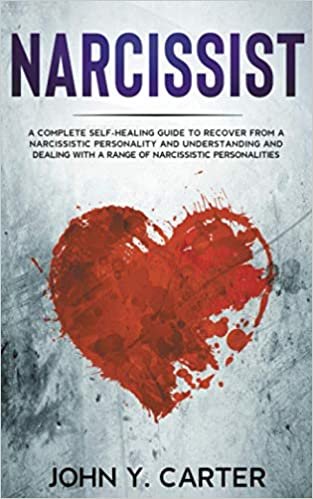 okumak Narcissist: A Complete Self-Healing Guide To Recover From a Narcissistic Personality and Understanding And Dealing With A Range Of Narcissistic Personalities.