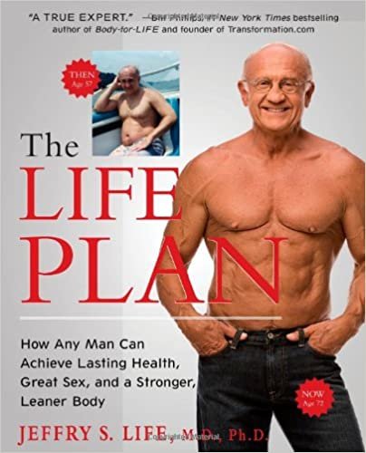 okumak The Life Plan: How Any Man Can Achieve Lasting Health, Great Sex, and a Stronger, Leaner Body Life M.D. Ph.D., Jeffry S.
