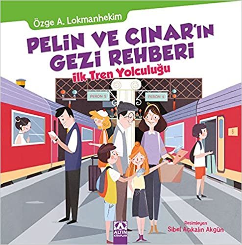 okumak Pelin ve Çınar&#39;ın Gezi Rehberi: İlk Tren Yolculuğu