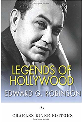 okumak Legends of Hollywood: The Life and Legacy of Edward G. Robinson