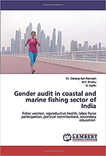 okumak Gender audit in coastal and marine fishing sector of India: fisher women, reproductive health, labor force participation, political contributions, secondary education