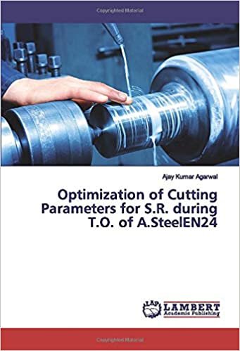 okumak Optimization of Cutting Parameters for S.R. during T.O. of A.SteelEN24