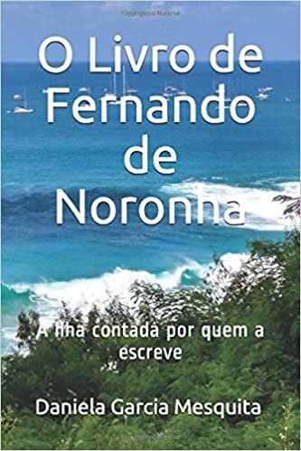 okumak O Livro de Fernando de Noronha: A ilha contada por quem a escreve