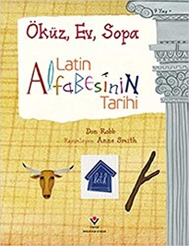 okumak Latin Alfabesinin Tarihi - Öküz, Ev, Sopa