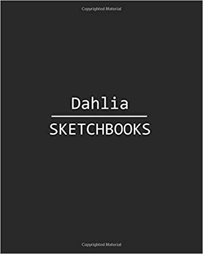 okumak Dahlia Sketchbook: 140 Blank Sheet 8x10 inches for Write, Painting, Render, Drawing, Art, Sketching and Initial name on Matte Black Color Cover , Dahlia Sketchbook