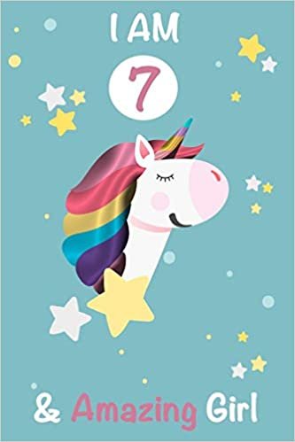 okumak I am 7 and Amazing Girl Unicorn Journal :with More Unicorns Inside ! A Happy Birthday 7 Years Old Unicorn Journal Notebook for Kids, 7 Year Old ... 7 and Amazing Girl Unicorn Journal Notebook