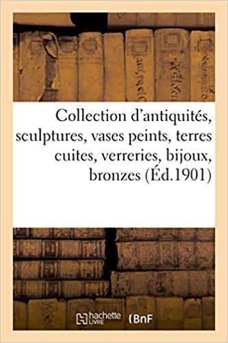 okumak Collection d&#39;antiquités, sculptures, vases peints, terres cuites, verreries, bijoux, bronzes: médailles (Littérature)