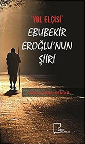 okumak &quot;Yol Elçisi&quot; Ebubekir Eroğlu&#39;nun Şiiri
