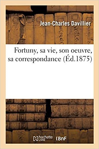 okumak Fortuny, sa vie, son oeuvre, sa correspondance: avec cinq dessins inédits en fac-similé et deux eaux-fortes originales (Histoire)