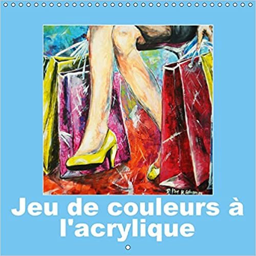 okumak Jeu De Couleurs a L&#39;acrylique 2018: Pour Chaque Mois De L&#39;annee, Une Peinture Acrylique. (Calvendo Art)