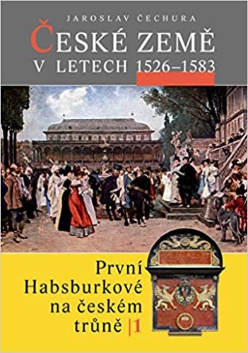 okumak České země v letech 1526 - 1583: První Habsburkové na českém trůně I. (2008)