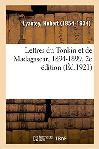 okumak Lyautey-H: Lettres Du Tonkin Et de Madagascar, 1894-1899. 2e: sur les grands réseaux de chemins de fer français depuis l&#39;unification des tarifs en 1919-1920 (Histoire)
